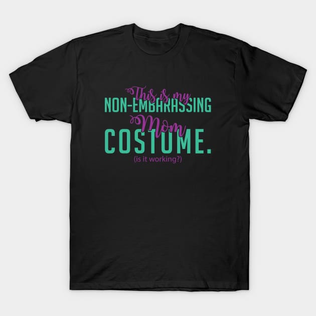 Funny Mom Halloween Costume - Embarrassing Mom Shirt T-Shirt by BKFMerch
